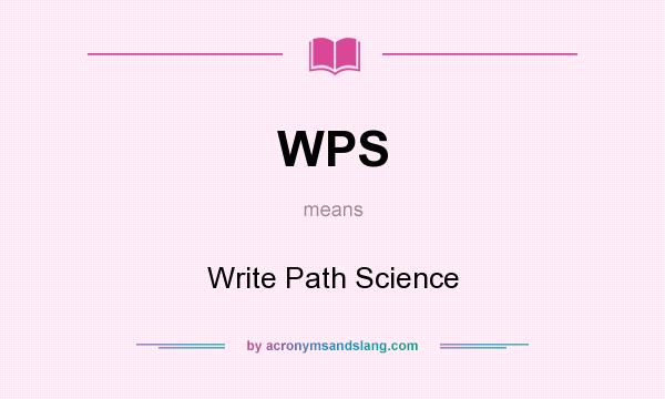 What does WPS mean? It stands for Write Path Science