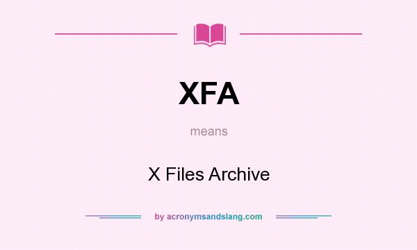 What does XFA mean? It stands for X Files Archive
