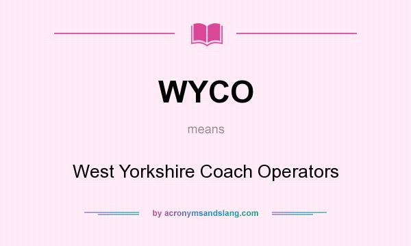 What does WYCO mean? It stands for West Yorkshire Coach Operators