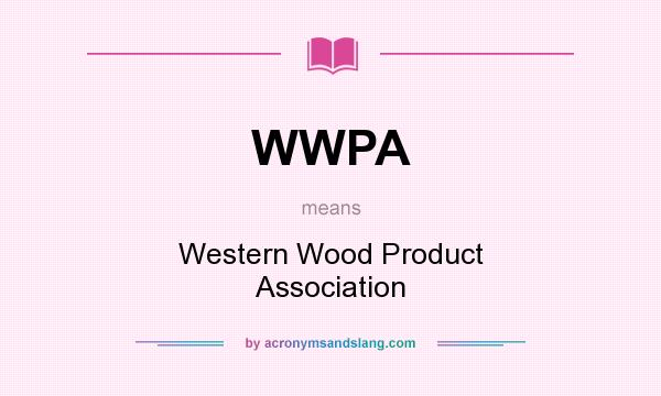 What does WWPA mean? It stands for Western Wood Product Association