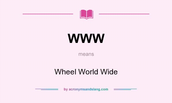 What does WWW mean? It stands for Wheel World Wide