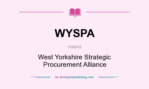 What does WYSPA mean? It stands for West Yorkshire Strategic Procurement Alliance