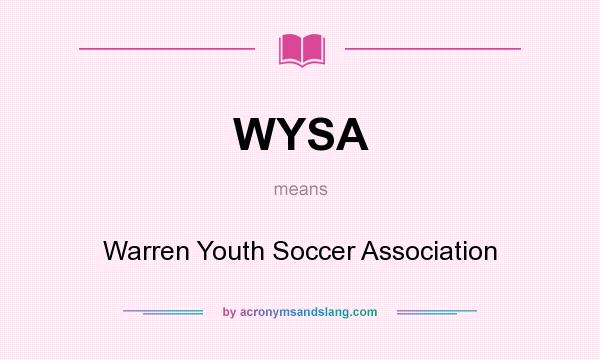 What does WYSA mean? It stands for Warren Youth Soccer Association