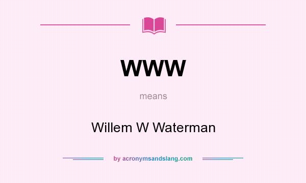 What does WWW mean? It stands for Willem W Waterman