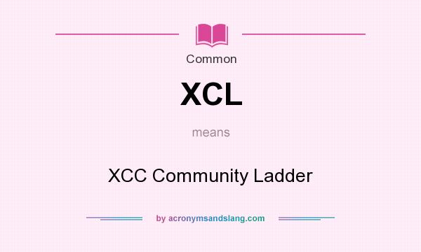 What does XCL mean? It stands for XCC Community Ladder