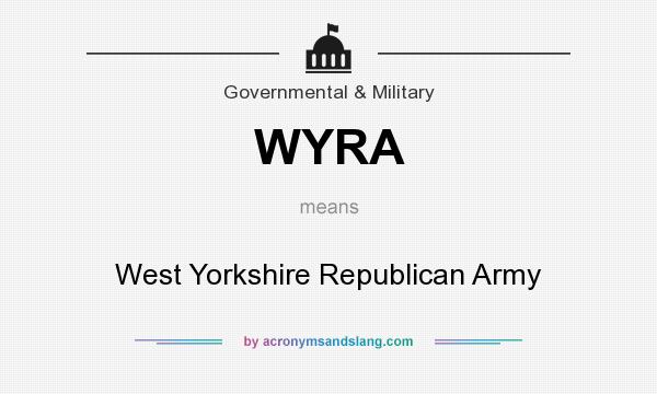 What does WYRA mean? It stands for West Yorkshire Republican Army