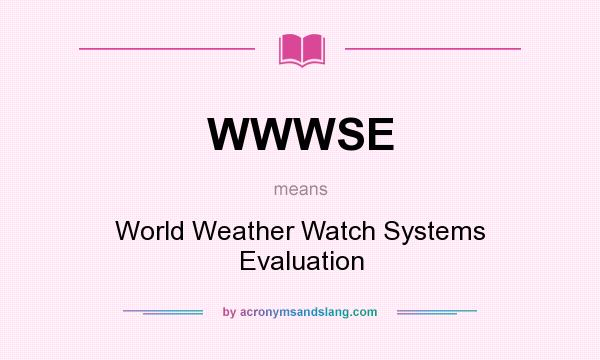 What does WWWSE mean? It stands for World Weather Watch Systems Evaluation