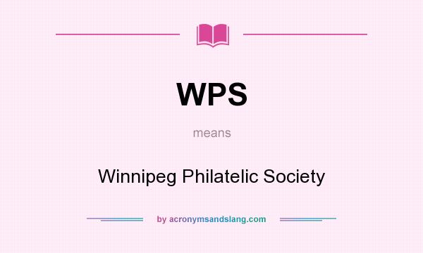 What does WPS mean? It stands for Winnipeg Philatelic Society