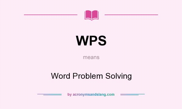 What does WPS mean? It stands for Word Problem Solving