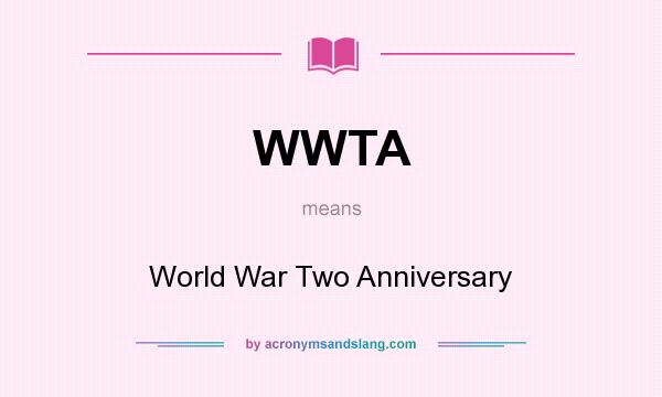 What does WWTA mean? It stands for World War Two Anniversary