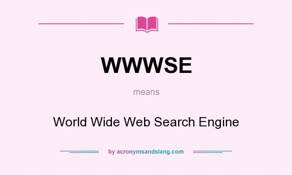 What does WWWSE mean? It stands for World Wide Web Search Engine