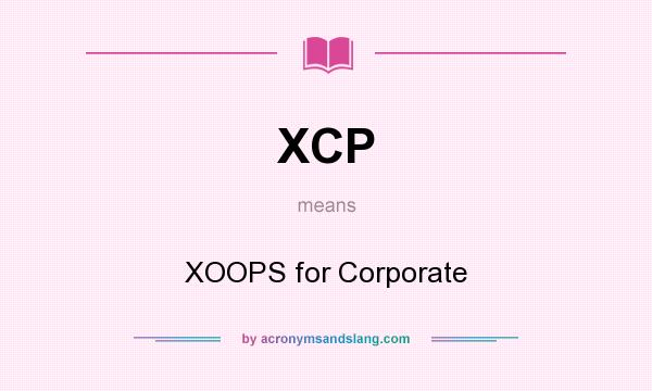 What does XCP mean? It stands for XOOPS for Corporate