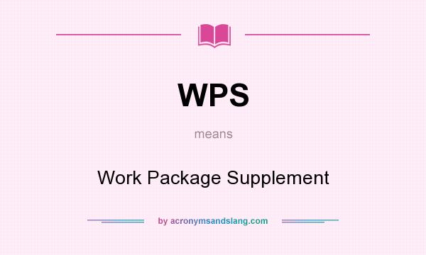 What does WPS mean? It stands for Work Package Supplement