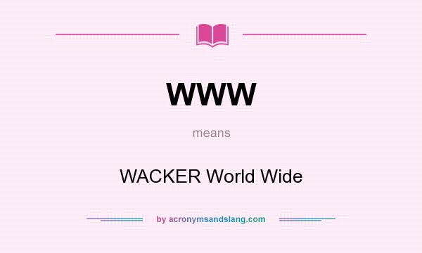What does WWW mean? It stands for WACKER World Wide