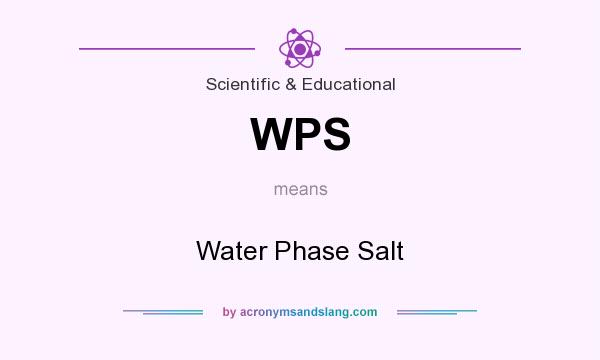 What does WPS mean? It stands for Water Phase Salt