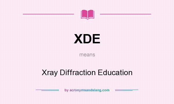 What does XDE mean? It stands for Xray Diffraction Education