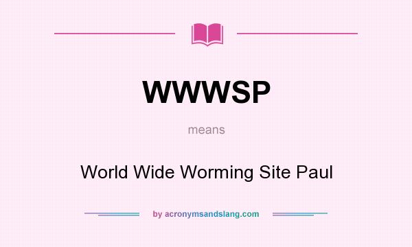 What does WWWSP mean? It stands for World Wide Worming Site Paul