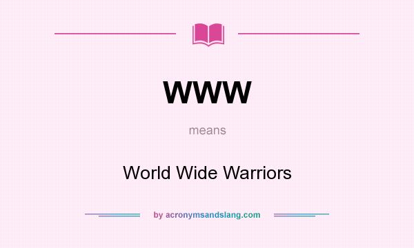 What does WWW mean? It stands for World Wide Warriors
