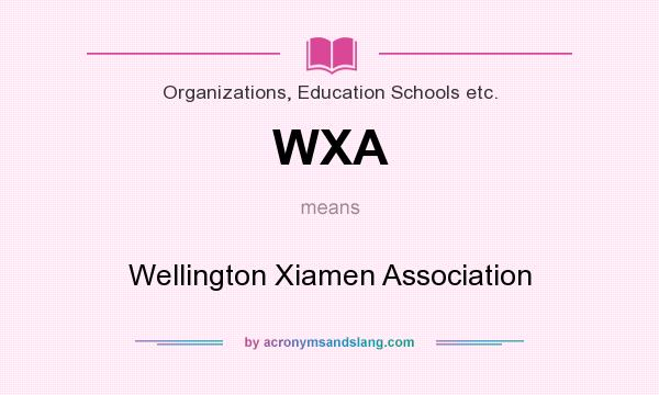 What does WXA mean? It stands for Wellington Xiamen Association