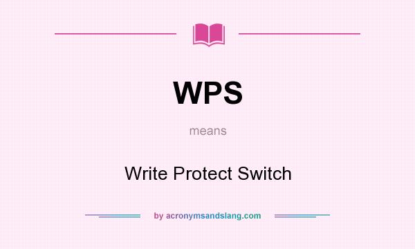 What does WPS mean? It stands for Write Protect Switch
