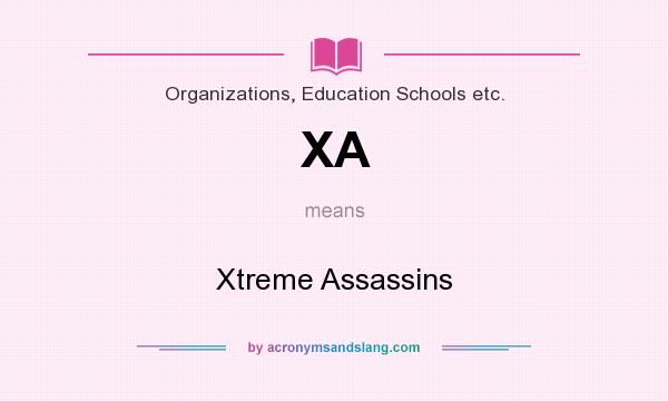 What does XA mean? It stands for Xtreme Assassins