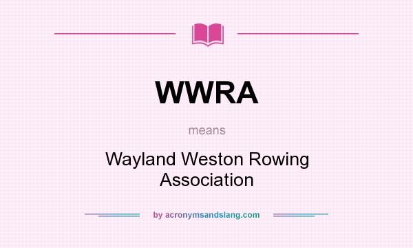 What does WWRA mean? It stands for Wayland Weston Rowing Association