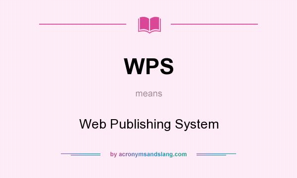 What does WPS mean? It stands for Web Publishing System