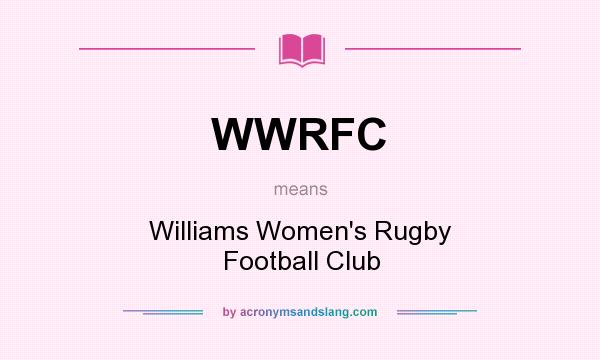 What does WWRFC mean? It stands for Williams Women`s Rugby Football Club