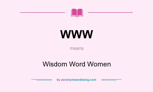 What does WWW mean? It stands for Wisdom Word Women