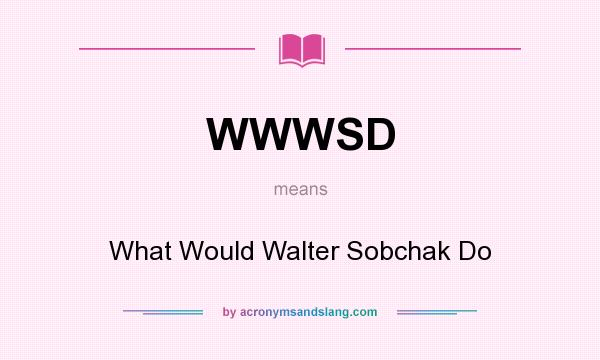 What does WWWSD mean? It stands for What Would Walter Sobchak Do