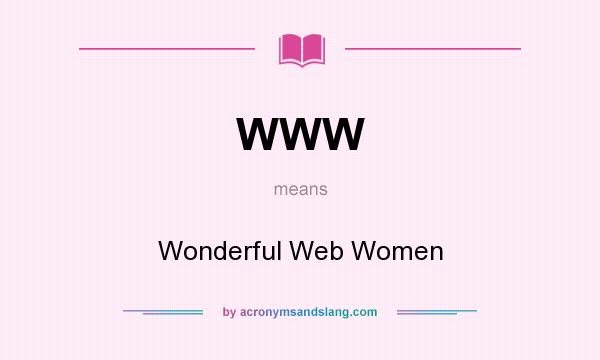 What does WWW mean? It stands for Wonderful Web Women