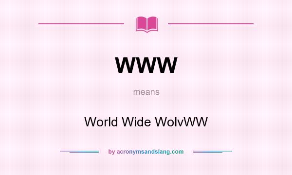 What does WWW mean? It stands for World Wide WolvWW
