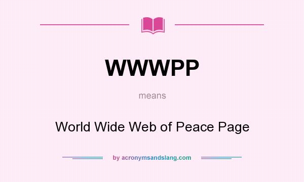 What does WWWPP mean? It stands for World Wide Web of Peace Page