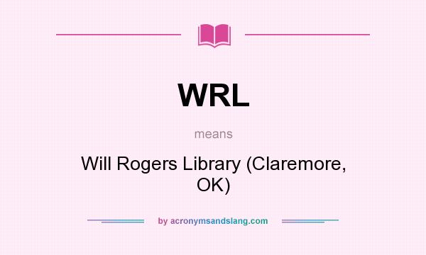 What does WRL mean? It stands for Will Rogers Library (Claremore, OK)