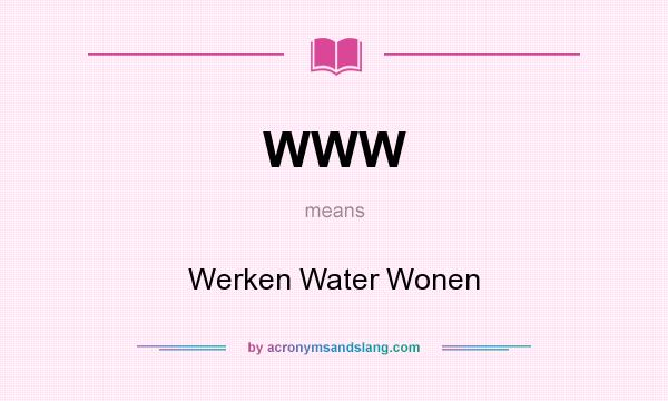 What does WWW mean? It stands for Werken Water Wonen