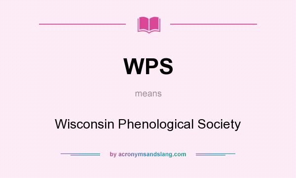 What does WPS mean? It stands for Wisconsin Phenological Society