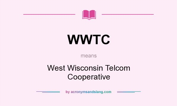 What does WWTC mean? It stands for West Wisconsin Telcom Cooperative