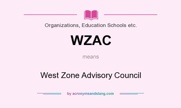 What does WZAC mean? It stands for West Zone Advisory Council