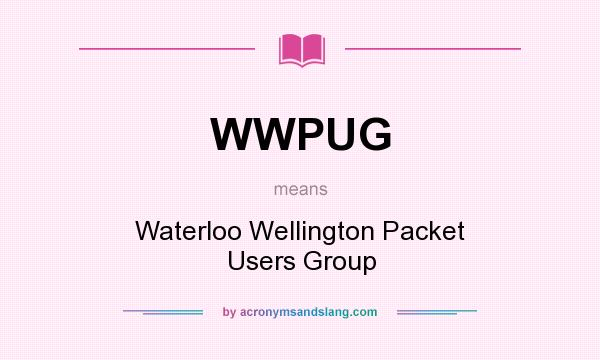 What does WWPUG mean? It stands for Waterloo Wellington Packet Users Group