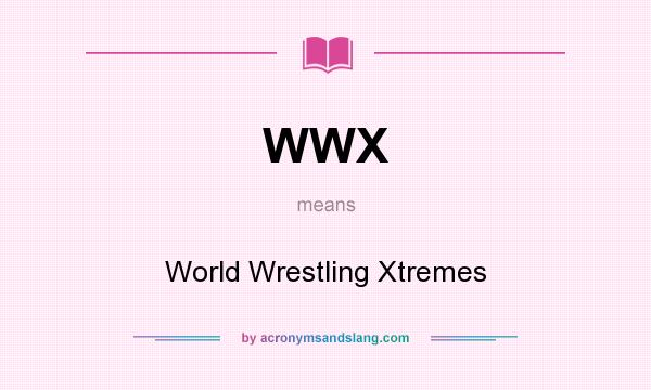 What does WWX mean? It stands for World Wrestling Xtremes
