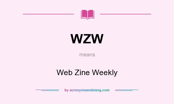 What does WZW mean? It stands for Web Zine Weekly