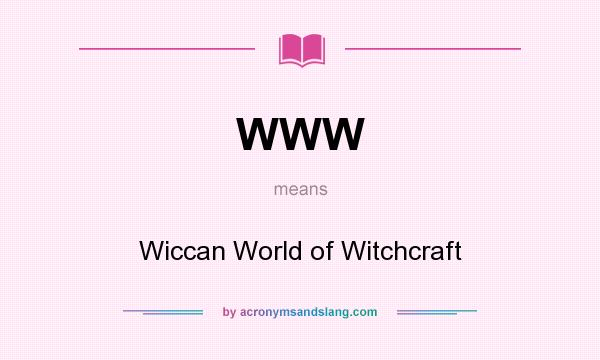 What does WWW mean? It stands for Wiccan World of Witchcraft
