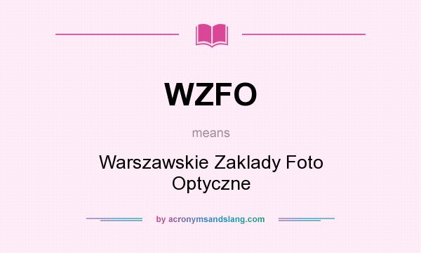 What does WZFO mean? It stands for Warszawskie Zaklady Foto Optyczne