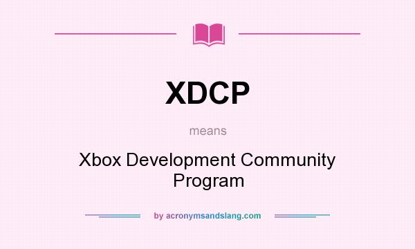 What does XDCP mean? It stands for Xbox Development Community Program