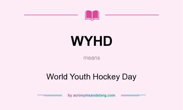 What does WYHD mean? It stands for World Youth Hockey Day