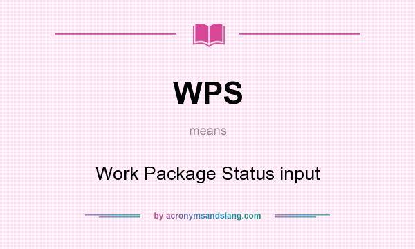 What does WPS mean? It stands for Work Package Status input
