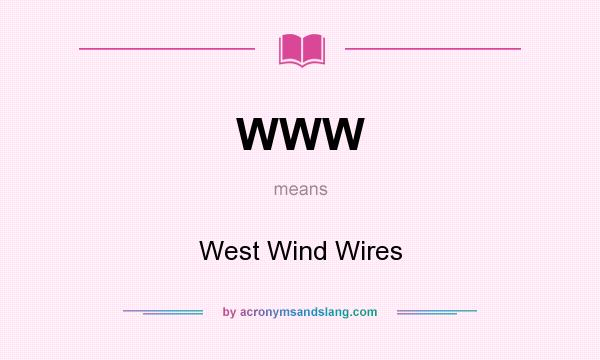 What does WWW mean? It stands for West Wind Wires