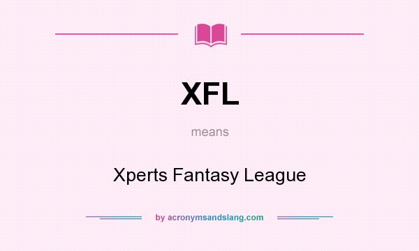 What does XFL mean? It stands for Xperts Fantasy League