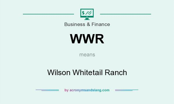 What does WWR mean? It stands for Wilson Whitetail Ranch