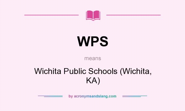 What does WPS mean? It stands for Wichita Public Schools (Wichita, KA)